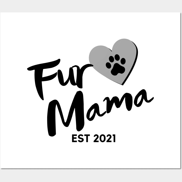 Fur Mama. EST 2021. Cute Dog Lover Design. Wall Art by That Cheeky Tee